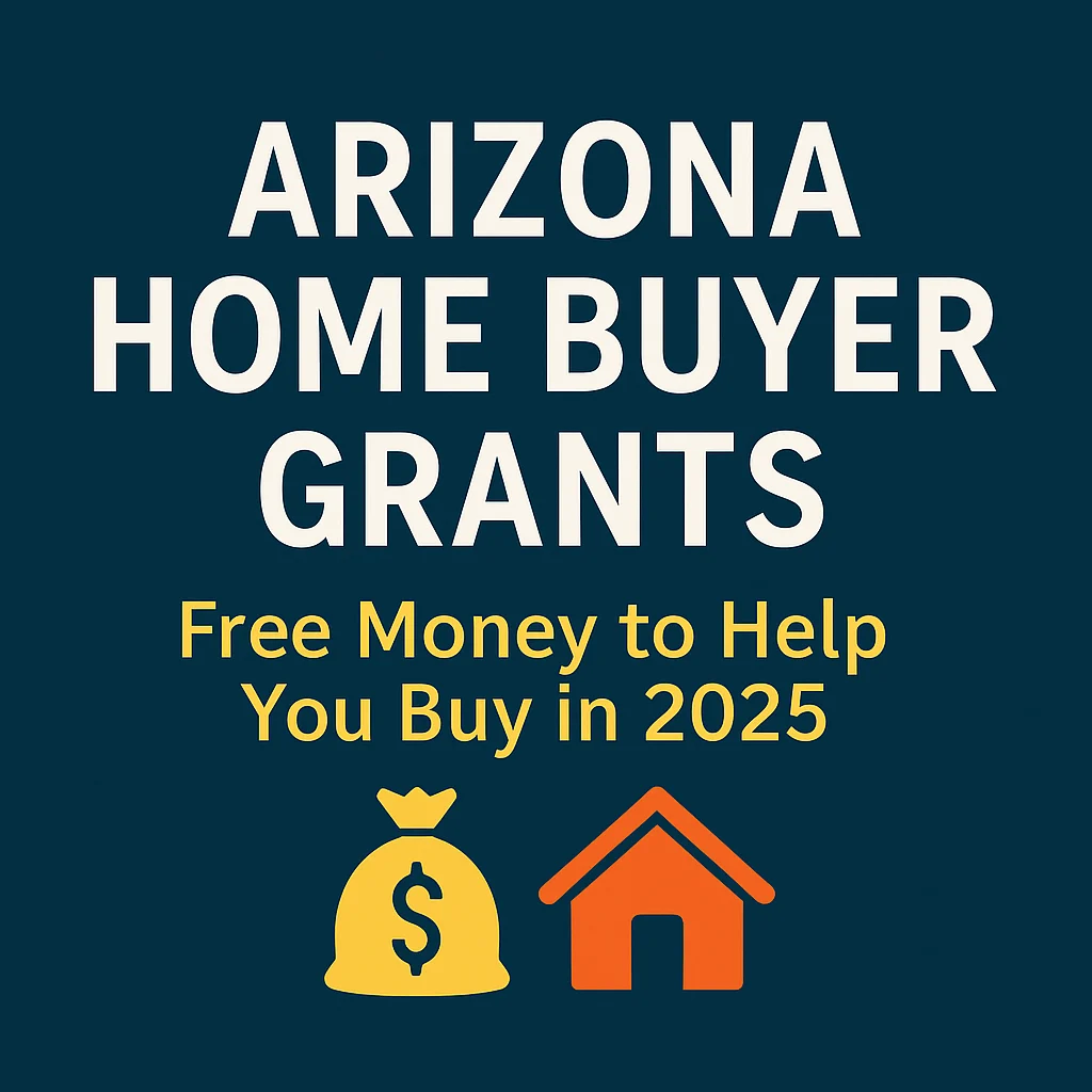 Graphic with the title 'Arizona Home Buyer Grants' and subheading 'Free Money to Help You Buy in 2025' with icons of a money bag and a house