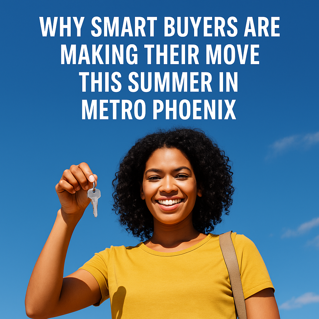 Smiling young woman holding house keys under a bright blue sky with text saying 'Why Smart Buyers Are Making Their Move This Summer in Metro Phoenix